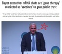 Bayer exec admits the "vaccines" aren't, they are gene therapies