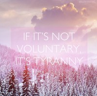 If it's not voluntary, it's tyranny